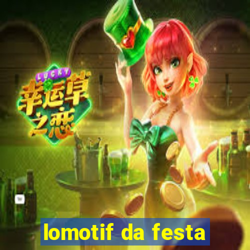 lomotif da festa